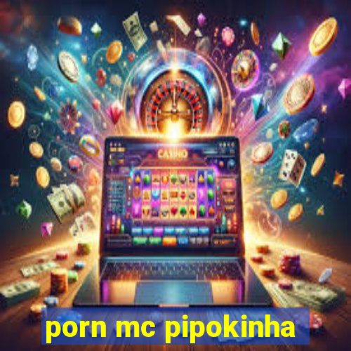 porn mc pipokinha